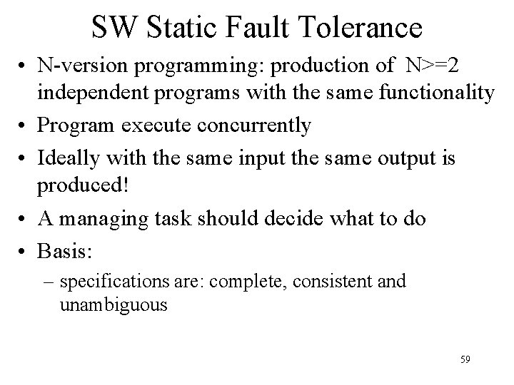 SW Static Fault Tolerance • N-version programming: production of N>=2 independent programs with the