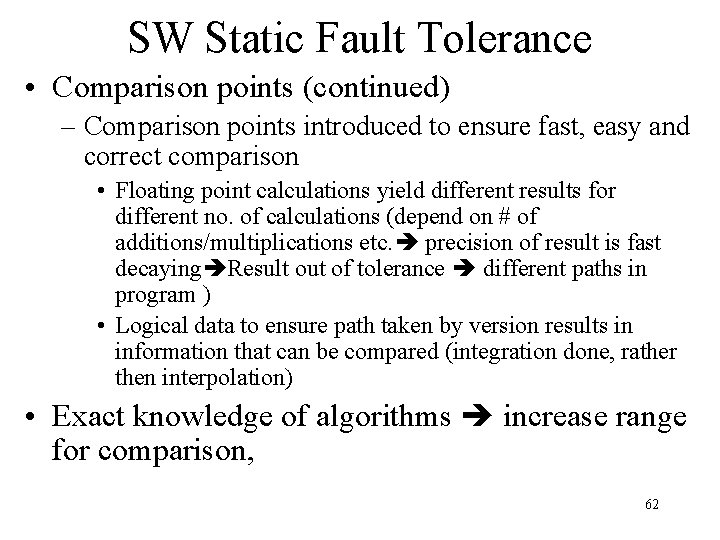 SW Static Fault Tolerance • Comparison points (continued) – Comparison points introduced to ensure