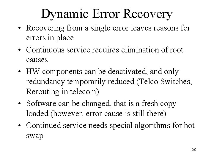 Dynamic Error Recovery • Recovering from a single error leaves reasons for errors in