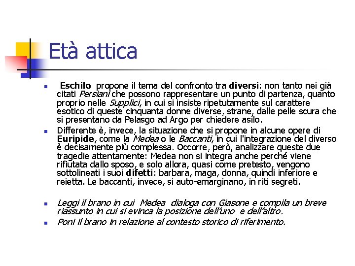 Età attica n n Eschilo propone il tema del confronto tra diversi: non tanto