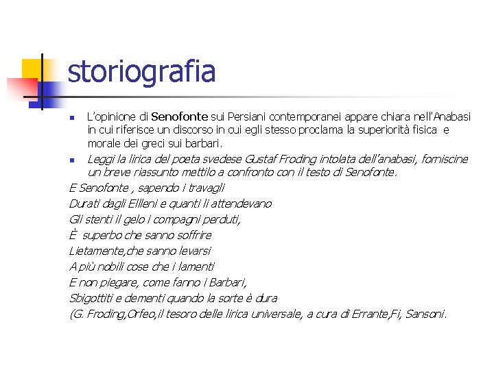 storiografia n L’opinione di Senofonte sui Persiani contemporanei appare chiara nell’Anabasi in cui riferisce