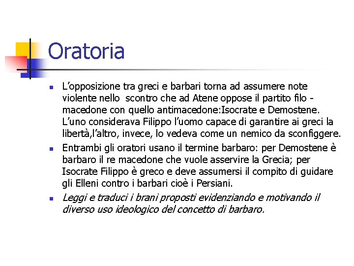 Oratoria n n n L’opposizione tra greci e barbari torna ad assumere note violente