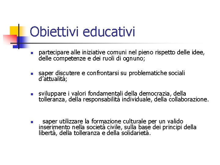 Obiettivi educativi n n n n partecipare alle iniziative comuni nel pieno rispetto delle