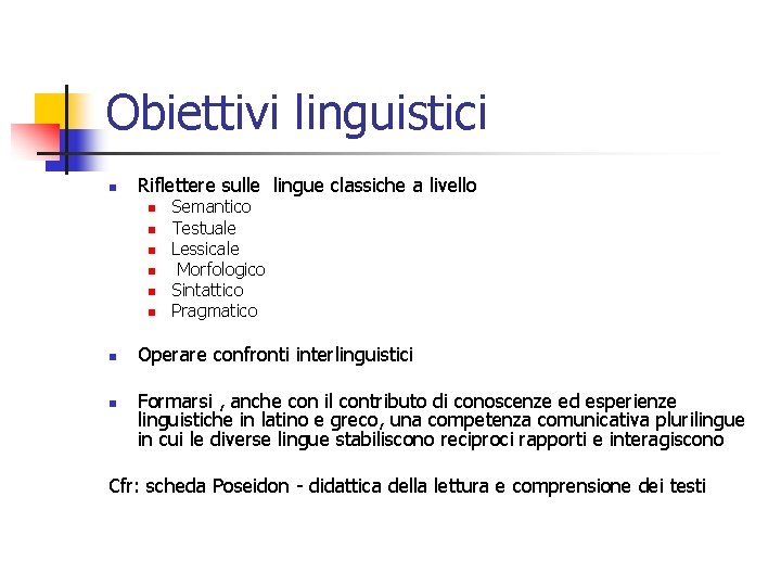 Obiettivi linguistici n Riflettere sulle lingue classiche a livello n n n n Semantico