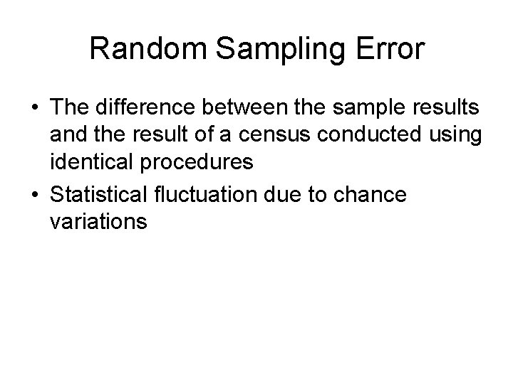 Random Sampling Error • The difference between the sample results and the result of