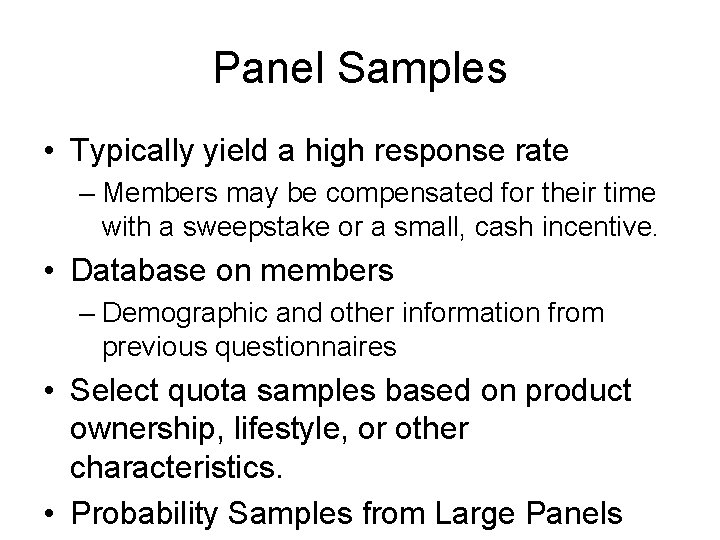 Panel Samples • Typically yield a high response rate – Members may be compensated