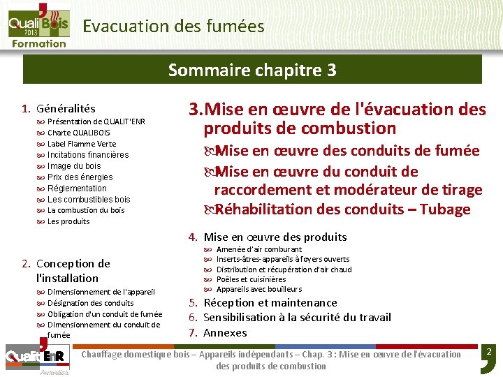 Evacuation des fumées Sommaire chapitre 3 1. Généralités Présentation de QUALIT'ENR Charte QUALIBOIS Label