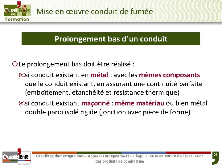 Mise en œuvre conduit de fumée Prolongement bas d’un conduit ¡Le prolongement bas doit