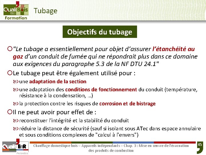 Tubage Objectifs du tubage ¡"Le tubage a essentiellement pour objet d’assurer l’étanchéité au gaz