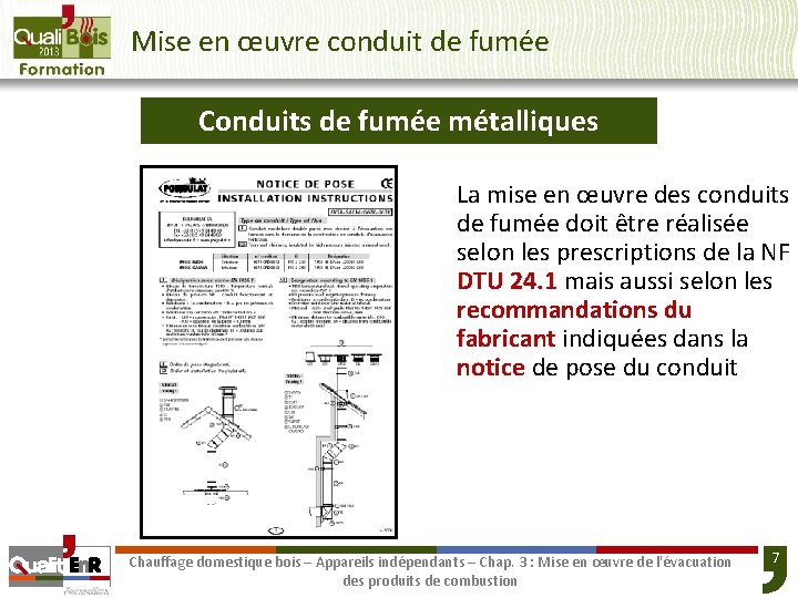 Mise en œuvre conduit de fumée Conduits de fumée métalliques La mise en œuvre