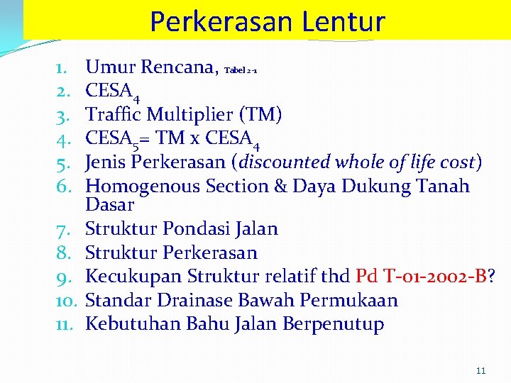 Perkerasan Lentur 1. 2. 3. 4. 5. 6. 7. 8. 9. 10. 11. Umur Perkerasan Lentur 1. 2. 3. 4. 5. 6. 7. 8. 9. 10. 11. Umur