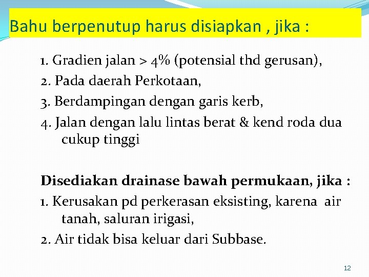 Bahu berpenutup harus disiapkan , jika : 1. Gradien jalan > 4% (potensial thd Bahu berpenutup harus disiapkan , jika : 1. Gradien jalan > 4% (potensial thd