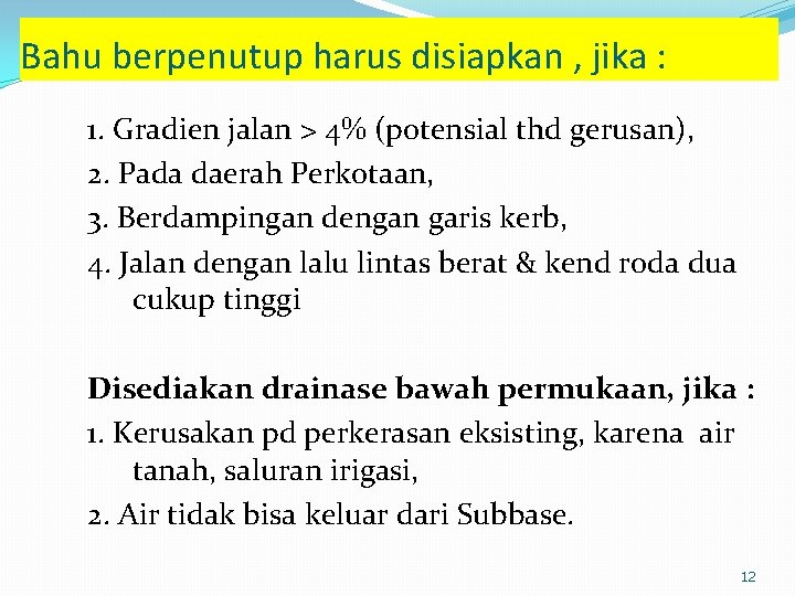 Bahu berpenutup harus disiapkan , jika : 1. Gradien jalan > 4% (potensial thd