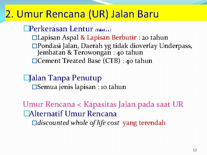 2. Umur Rencana (UR) Jalan Baru �Perkerasan Lentur (Tabel 2. 1 ) �Lapisan Aspal