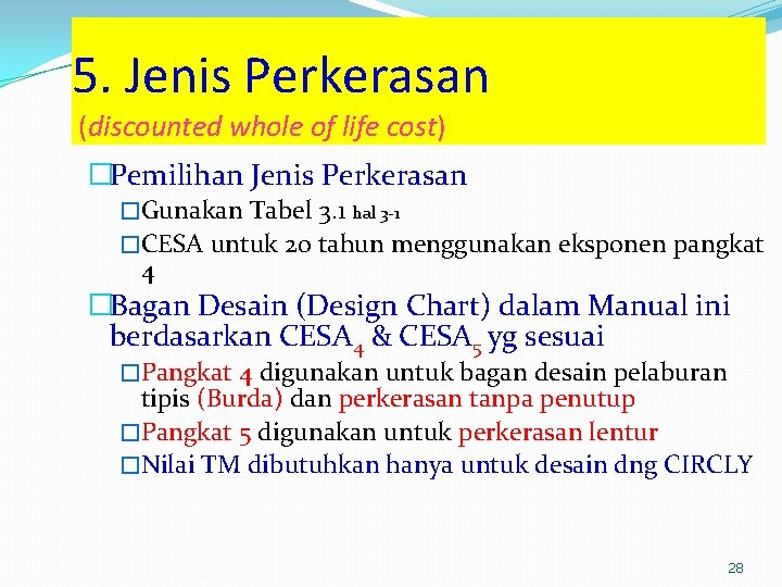 5. Jenis Perkerasan (discounted whole of life cost) �Pemilihan Jenis Perkerasan �Gunakan Tabel 3. 5. Jenis Perkerasan (discounted whole of life cost) �Pemilihan Jenis Perkerasan �Gunakan Tabel 3.