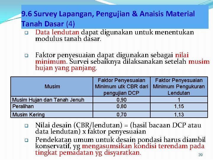 9. 6 Survey Lapangan, Pengujian & Anaisis Material Tanah Dasar (4) q q Data