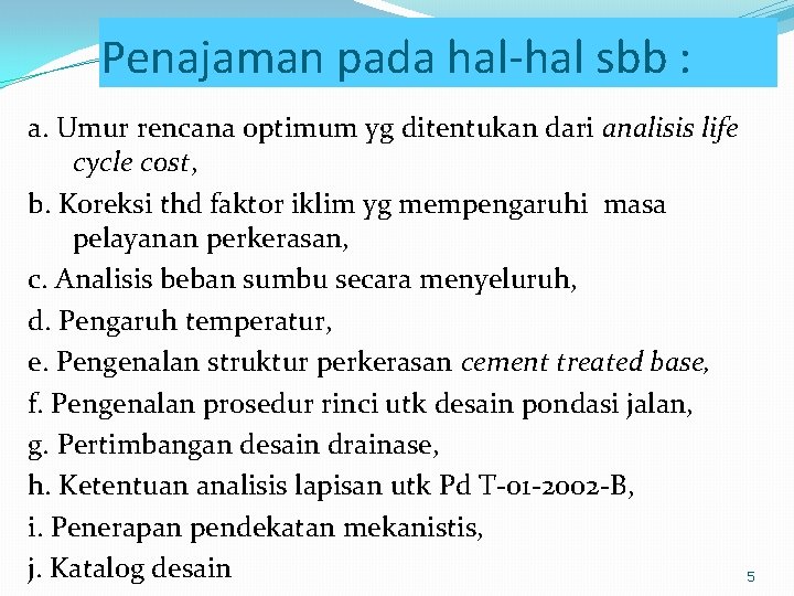 Penajaman pada hal-hal sbb : a. Umur rencana optimum yg ditentukan dari analisis life Penajaman pada hal-hal sbb : a. Umur rencana optimum yg ditentukan dari analisis life