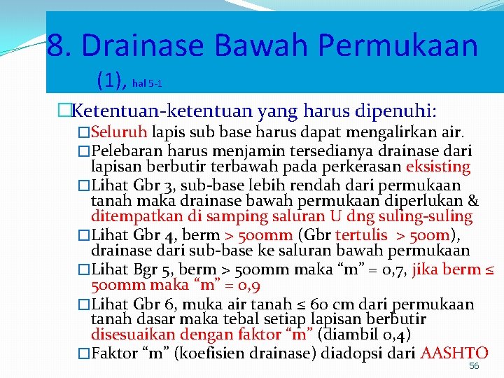 8. Drainase Bawah Permukaan (1), hal 5 -1 �Ketentuan-ketentuan yang harus dipenuhi: �Seluruh lapis 8. Drainase Bawah Permukaan (1), hal 5 -1 �Ketentuan-ketentuan yang harus dipenuhi: �Seluruh lapis
