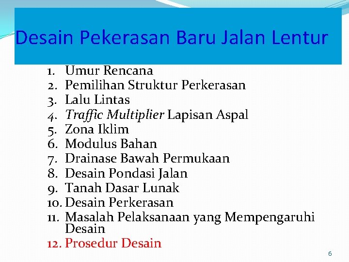 Desain Pekerasan Baru Jalan Lentur 1. Umur Rencana 2. Pemilihan Struktur Perkerasan 3. Lalu