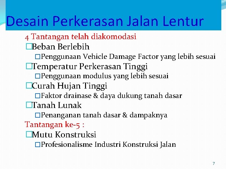 Desain Perkerasan Jalan Lentur 4 Tantangan telah diakomodasi �Beban Berlebih �Penggunaan Vehicle Damage Factor Desain Perkerasan Jalan Lentur 4 Tantangan telah diakomodasi �Beban Berlebih �Penggunaan Vehicle Damage Factor