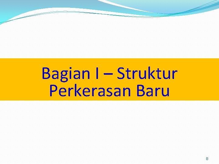 Bagian I – Struktur Perkerasan Baru 8 