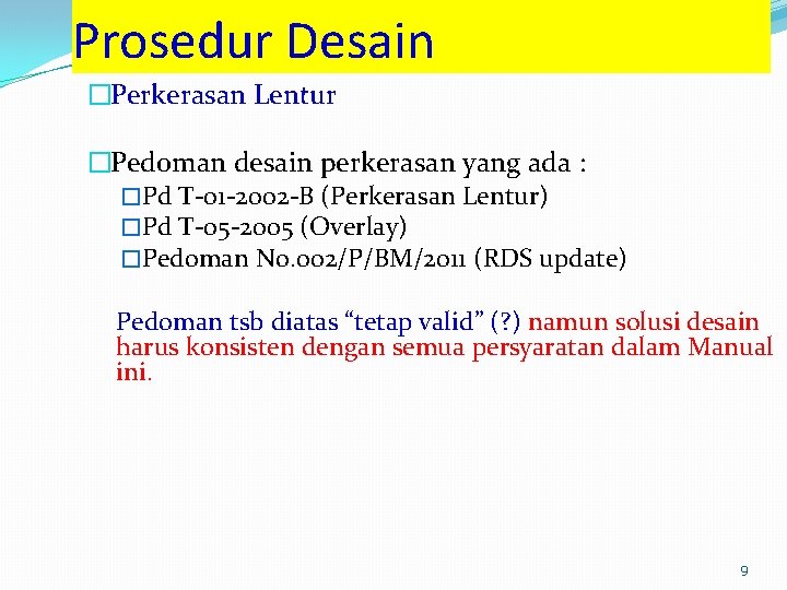 Prosedur Desain �Perkerasan Lentur �Pedoman desain perkerasan yang ada : �Pd T-01 -2002 -B Prosedur Desain �Perkerasan Lentur �Pedoman desain perkerasan yang ada : �Pd T-01 -2002 -B