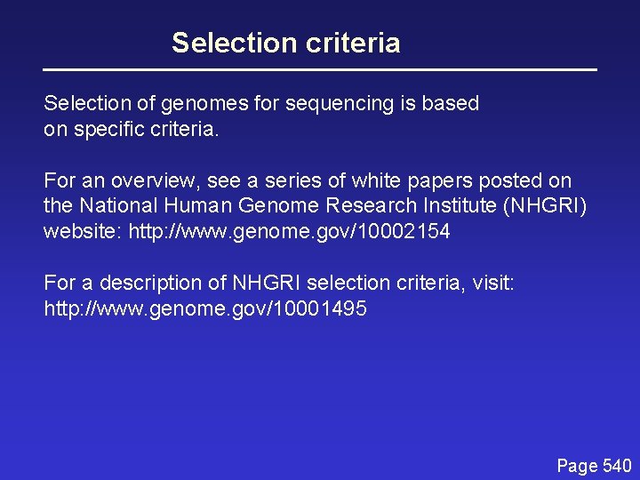 Selection criteria Selection of genomes for sequencing is based on specific criteria. For an