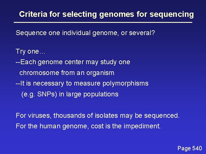 Criteria for selecting genomes for sequencing Sequence one individual genome, or several? Try one…