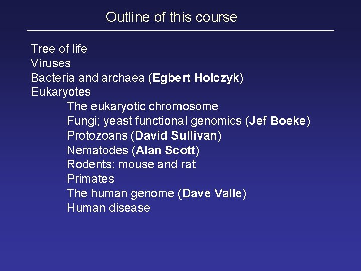 Outline of this course Tree of life Viruses Bacteria and archaea (Egbert Hoiczyk) Eukaryotes