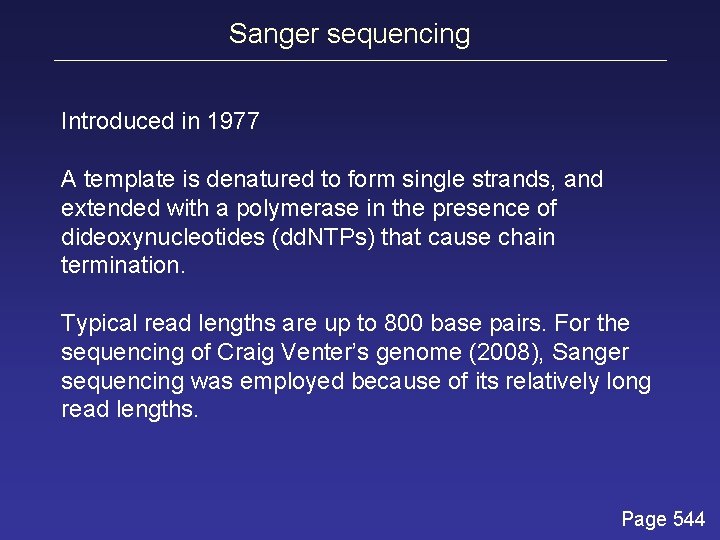 Sanger sequencing Introduced in 1977 A template is denatured to form single strands, and