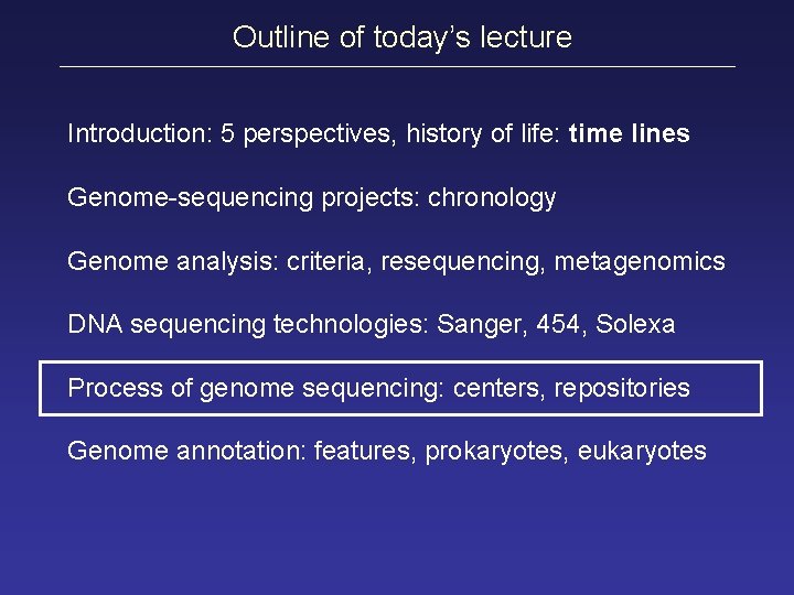 Outline of today’s lecture Introduction: 5 perspectives, history of life: time lines Genome-sequencing projects: