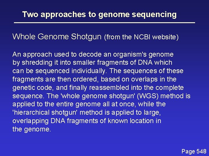 Two approaches to genome sequencing Whole Genome Shotgun (from the NCBI website) An approach