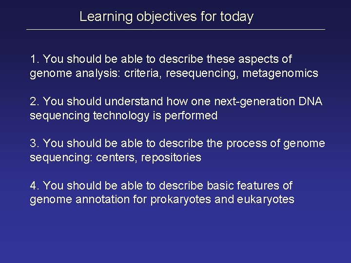 Learning objectives for today 1. You should be able to describe these aspects of