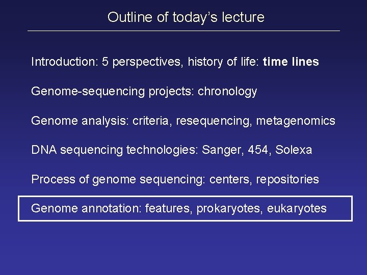 Outline of today’s lecture Introduction: 5 perspectives, history of life: time lines Genome-sequencing projects: