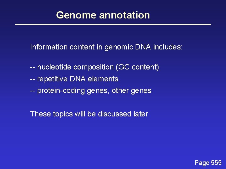 Genome annotation Information content in genomic DNA includes: -- nucleotide composition (GC content) --