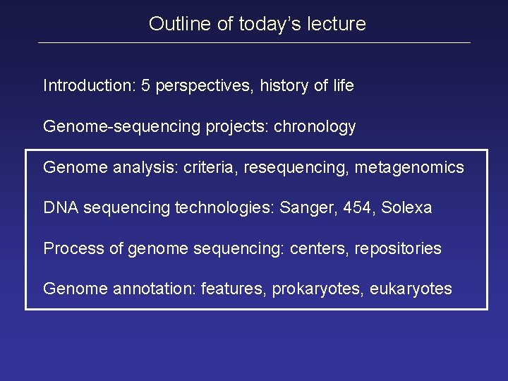 Outline of today’s lecture Introduction: 5 perspectives, history of life Genome-sequencing projects: chronology Genome