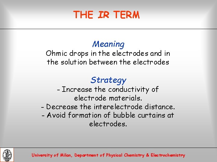 THE IR TERM Meaning Ohmic drops in the electrodes and in the solution between