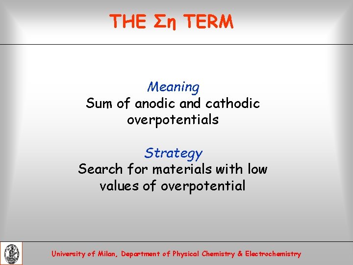 THE Ση TERM Meaning Sum of anodic and cathodic overpotentials Strategy Search for materials