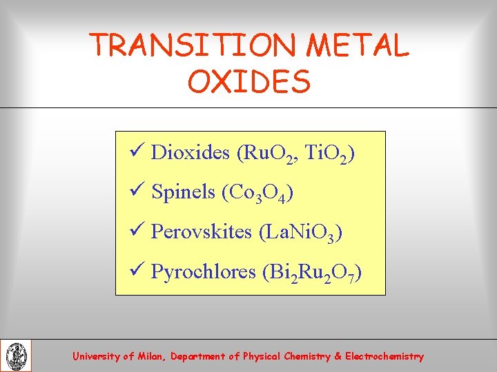 TRANSITION METAL OXIDES ü Dioxides (Ru. O 2, Ti. O 2) ü Spinels (Co