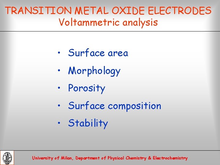 TRANSITION METAL OXIDE ELECTRODES Voltammetric analysis • Surface area • Morphology • Porosity •