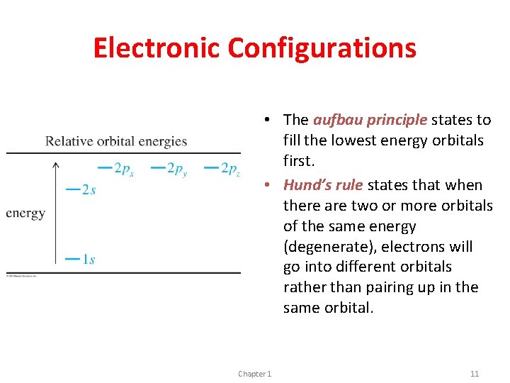 Electronic Configurations • The aufbau principle states to fill the lowest energy orbitals first.