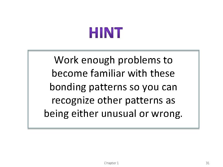 Work enough problems to become familiar with these bonding patterns so you can recognize