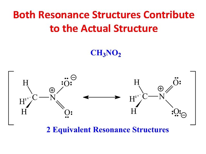 Both Resonance Structures Contribute to the Actual Structure 