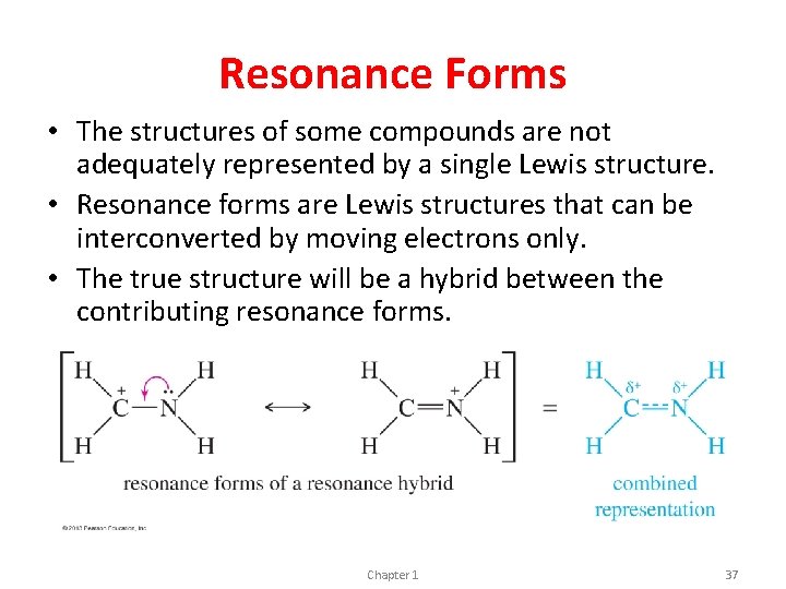 Resonance Forms • The structures of some compounds are not adequately represented by a