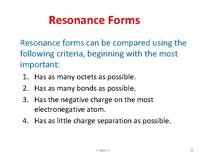 Resonance Forms Resonance forms can be compared using the following criteria, beginning with the