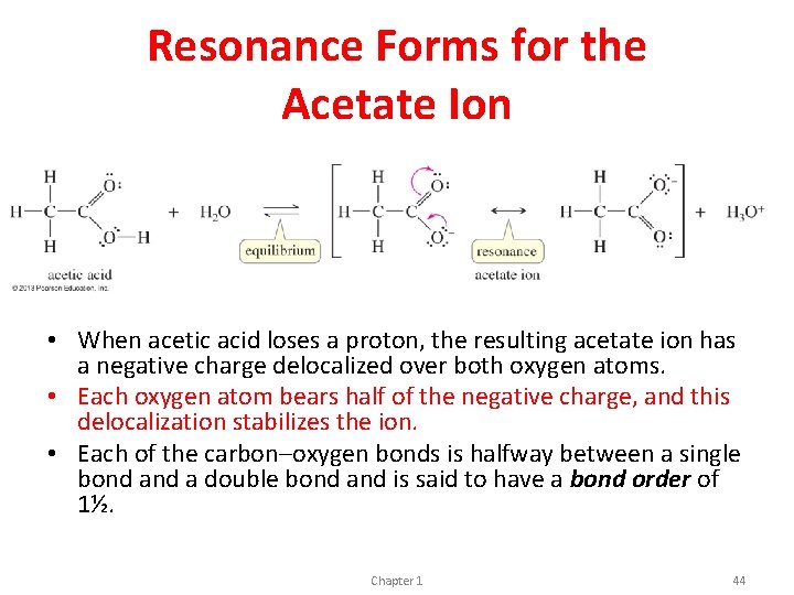 Resonance Forms for the Acetate Ion • When acetic acid loses a proton, the