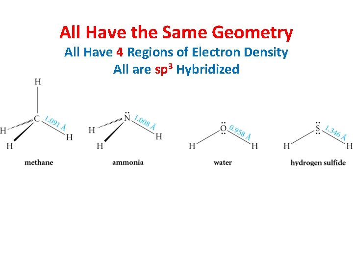 All Have the Same Geometry All Have 4 Regions of Electron Density All are