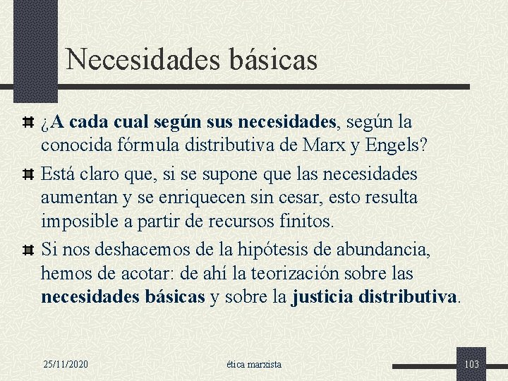 Necesidades básicas ¿A cada cual según sus necesidades, según la conocida fórmula distributiva de