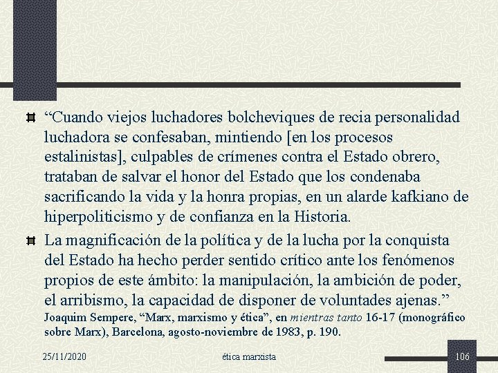 “Cuando viejos luchadores bolcheviques de recia personalidad luchadora se confesaban, mintiendo [en los procesos