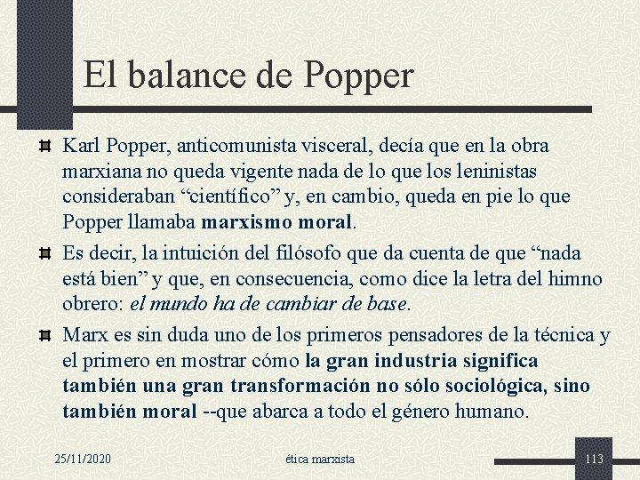 El balance de Popper Karl Popper, anticomunista visceral, decía que en la obra marxiana